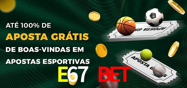 E67 Bet Ate 100% de Aposta Gratis